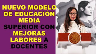 Soy Docente: NUEVO MODELO DE EDUCACIÓN MEDIA SUPERIOR CON MEJORAS LABORES A DOCENTES