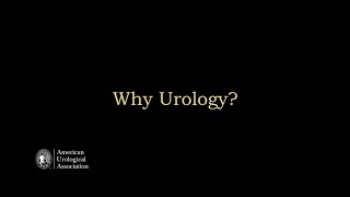 American Urological Association: Why Urology?