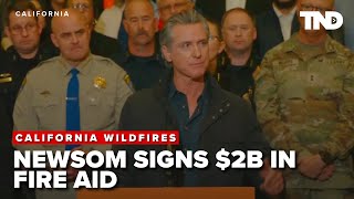 CALIFORNIA WILDFIRES: Governor Newsom signs bill for $2B in fire aid ahead of Trump visit