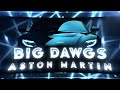 Aston Martin - Big Dawgs - [EDIT/CMV] 🔥