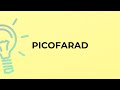 What is the meaning of the word PICOFARAD?