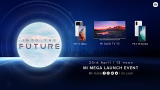 Into The Future - Mi Mega Launch Event LIVE - Mi 11 Ultra | Mi 11X Series | Mi QLED TV 75