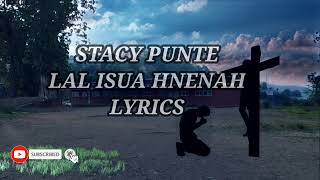 Stacy Punte ( LAL ISUA HNENAH) lyrics