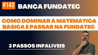 #143 Como Dominar a Matemática Básica e Passar na FUNDATEC: 3 Passos Infalíveis