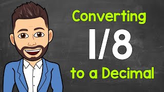 Convert 1/8 to a Decimal | Fractions to Decimals | Math with Mr. J