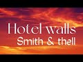 Smith  Thell- Hotel Walls (lyrics)