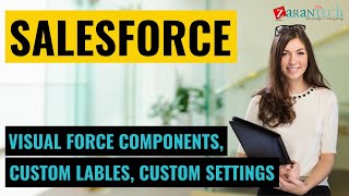 Visual Force Components, Custom Lables, Custom Settings | Salesforce Training | ZaranTech