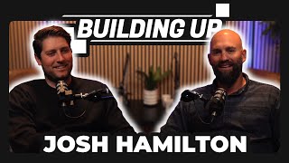 Building Up #08 |  The Unexpected Journey Home \u0026 Continuing a Legacy | Josh Hamilton, CEO of Markful