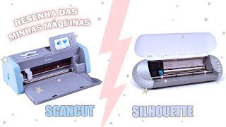 SCANNTCUT VS SILHOUETTE | VANTANGENS E DESVANTAGENS DE CADA UMA | SUPER DICAS