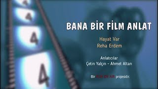 BANA BİR FİLM ANLAT ( Hayat Var - Reha Erdem )