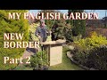 Planting a Hedge - New Border Part 2 - My English Garden April 2021