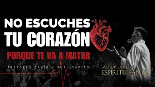 NO ESCUCHES TU CORAZON POR QUE TE VA A MATAR