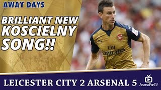 Brilliant New Laurent Koscielny Song!! | Leicester City 2  Arsenal 5