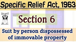 Section 6: Suit by person dispossessed of immovable property | Specific Relief Act 1963