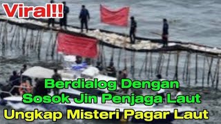 Virall‼️Berdialog Dengan Sosok Jin Penjaga Laut Ungkap Misteri Pagar Laut