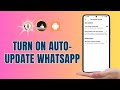 How to Turn On Auto-Update WhatsApp on Android