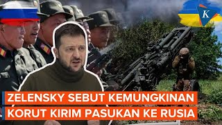 Zelensky Sebut Korea Utara Bisa Kirim Lebih Banyak Pasukan dan Senjata ke Rusia