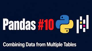Learn Pandas in Python #10 — Combining Data from Multiple Tables