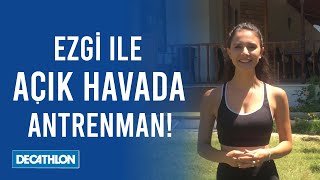 Ezgi ile Açık Havada Antrenman | Decathlon'da Yaz Dersleri