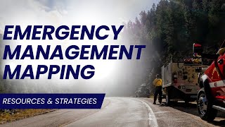 Emergency Management Mapping: Resources and Strategies