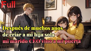 Después de muchos anos de criar a mi hija sola, mi marido CEO vino a mi puerta