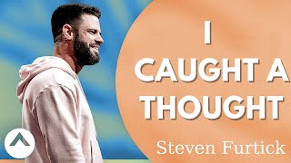 Steven Furtick - I Caught A Thought | Elevation Church