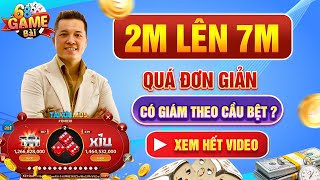 Tài Xỉu Online | 2M Lên 7M Quá Đơn Giản Với Cầu Đi Bệt - Nên Theo Cầu Hay Bỏ Cầu - Xem Hết Video