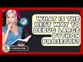 What Is The Best Way To Debug Large Python Projects? - Python Code School
