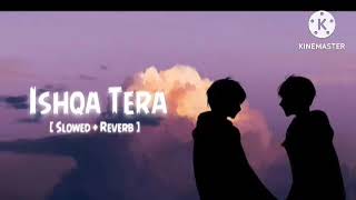 Ishqaa Tera || Slowed+Reverb || Lofi Song || Like And Subscribe Please || Akhil