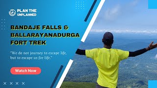 Bandaje Falls \u0026 Ballarayanadurga Fort Trek | 2D/1N Itinerary | Virtual Tour | Plan The Unplanned