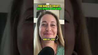 You have to Create Safe Spaces for Kids