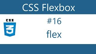 Flexbox Tutorial - 16 - Flex