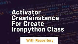 Activator CreateInstance for create Ironpython class