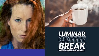 Luminar Coffee Break: How to create a painterly effect