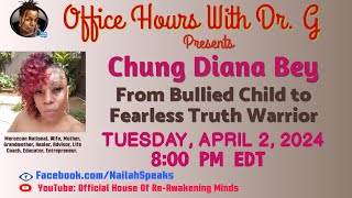 Chung Diana Bey - From Bullied Child to Fearless Truth Warrior