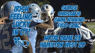 Notre Dame 23 Hamilton West 20 George Chrissafis game winning FG! | Week One Football Highlights