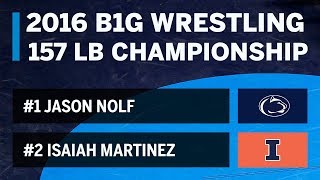 157 LBS: #1 Jason Nolf (PSU) vs. #2 Isaiah Martinez (Illinois) | 2016 B1G Wrestling Championships