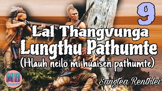 LAL THANGVUNGA LUNGTHU PATHUMTE# Chapter-9# Sangtea Renthlei