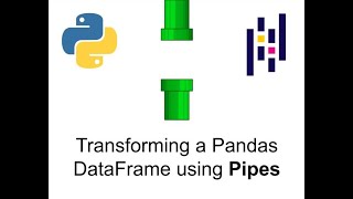 Transforming a Pandas DataFrame using Pipes