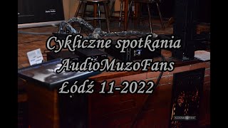 Cykliczne spotkania AudioMuzoFans - Łódź 11-2022 (Audiofilskie czwartki)