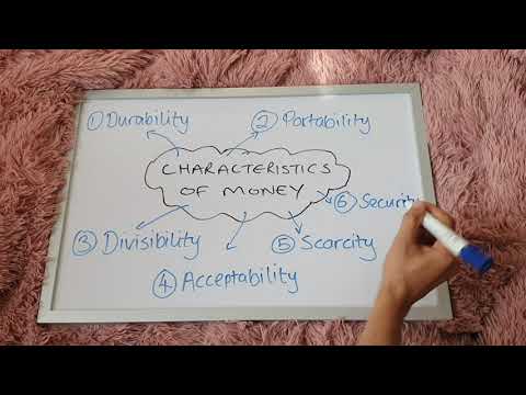 What are the six characteristics of money explain each?