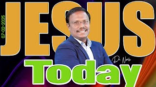 Jesus Today | 07 Feb 2025 | Dr. Noah