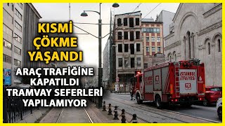 Beyoğlu'nda 5 Katlı Binada Çökme Riskine Karşı Yol, Araç ve Tramvay Trafiğine Kapatıldı