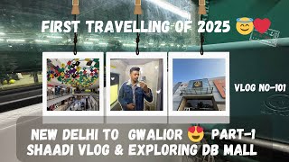 First Vlog of 2025 | Delhi To Gwalior | Shaadi Vlog | Exploring Gwalior DB Mall | Vlog No- 101