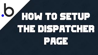 How to setup The Dispatcher Page [Bubble] [READ DESCRIPTION]