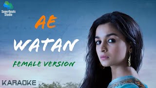 Ae Watan Female version karaoke | Raazi | Alia Bhatt | Sunidhi Chauhan | Shankar Ehsaan Loy | Gulzar