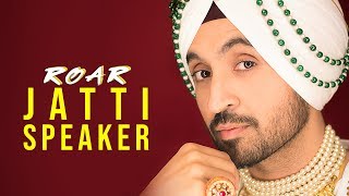 JATTI SPEAKER : Diljit Dosanjh (Official Audio  ) Jatinder Shah | Ranbir Singh | Roar Full Album