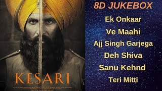 8D Audio Jukebox Of Kesari Movie | Akshay Kumar | Parineeti Chopra | 8D AUDIO