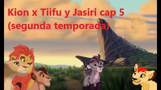 Kion x Tiifu y Jasiri capitulo 5 (segunda temporada)