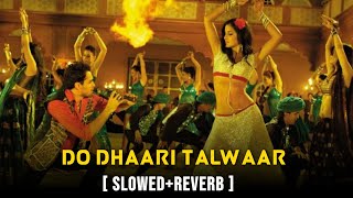 Do Dhari Talwar | Slowed Reverb | Shahid Mallya, Shweta Pandit | Mere Brother Ki Dulhan